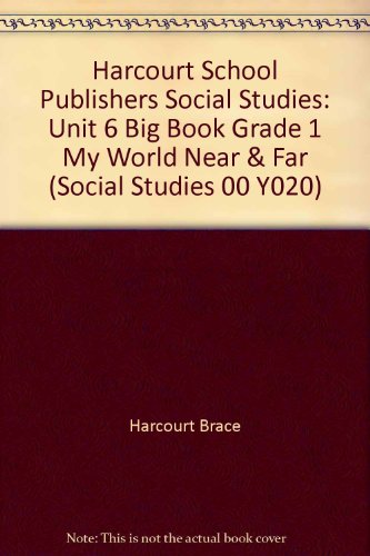 My World Near & Far, Grade 1 Big Book Unit 6: Harcourt School Publishers Social Studies (Social Studies 00 Y020)