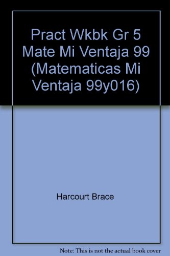 Pract Wkbk Gr 5 Mate Mi Ventaja 99 (Matematicas Mi Ventaja 99y016)