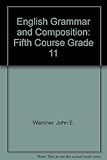 English Grammar and Composition: Fifth Course Grade 11