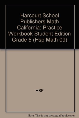 Harcourt School Publishers Math California: Practice Workbook  Student Edition Grade 5