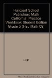 Harcourt School Publishers Math California: Practice Workbook  Student Edition Grade 5