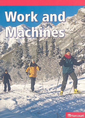 Work and Machines, Below-Level Reader Grade 3: Harcourt School Publishers Science (Hsp Sci 09)