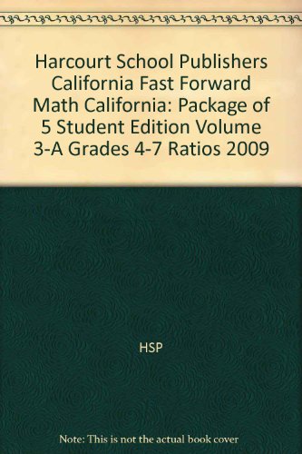 Harcourt School Publishers California Fast Forward Math California: Package of 5 Student Edition Volume 3-A Grades 4-7 Ratios 2009