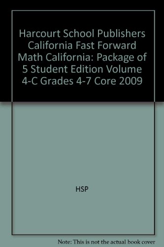Fast Forward Math Grades 4-7 Core Module C: Harcourt School Publishers California Fast Forward Math California