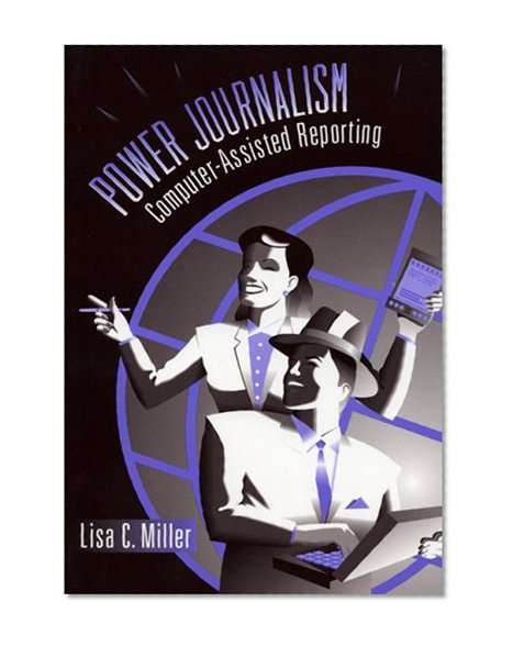 Book Cover Power Journalism: Computer-Assisted Reporting