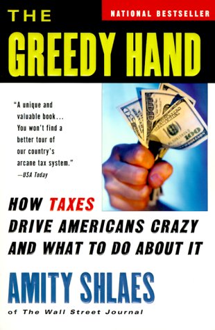 Book Cover The Greedy Hand: How Taxes Drive Americans Crazy and What to Do About It
