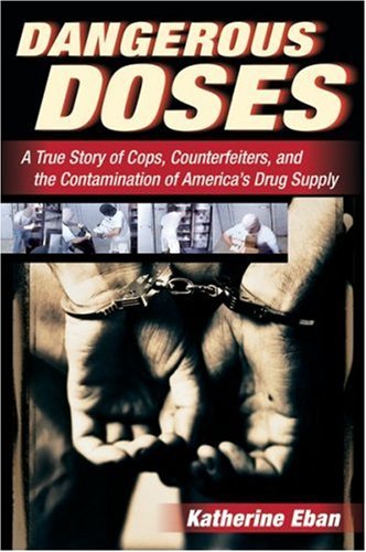 Book Cover Dangerous Doses: A True Story of Cops, Counterfeiters, and the Contamination of Americaâ€™s Drug Supply