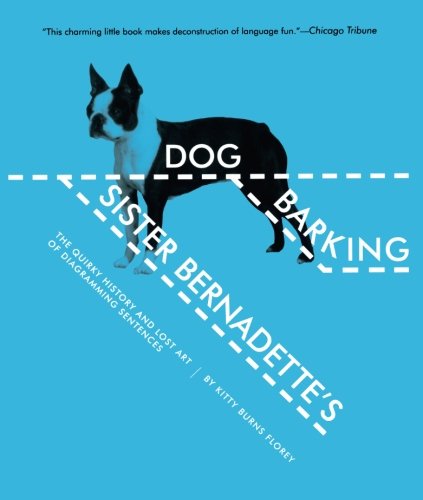 Book Cover Sister Bernadette's Barking Dog: The Quirky History and Lost Art of Diagramming Sentences