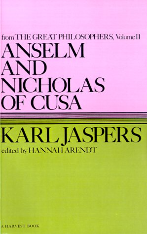 Anselm and Nicholas of Cusa: From the Great Philosophers : The Original Thinkers (Harvest Book)