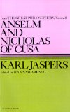 Anselm and Nicholas of Cusa: From the Great Philosophers : The Original Thinkers (Harvest Book)