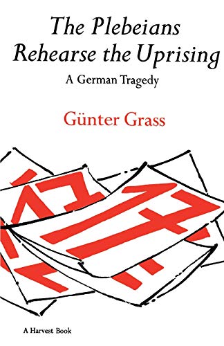 Book Cover The Plebeians Rehearse the Uprising: A German Tragedy (Harvest Book)