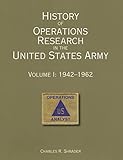 History of Operations Research in the United States Army: Volume 1: 1942-1962