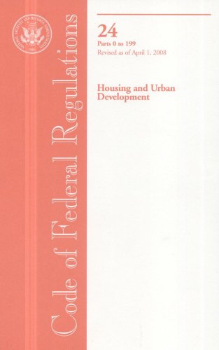 Code of Federal Regulations, Title 24, Housing and Urban Development, Pt. 0-199, Revised as of April 1, 2008