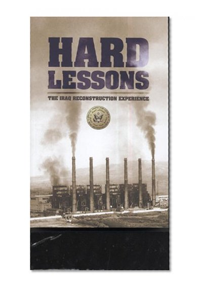 Hard Lessons: The Iraq Reconstruction Experience