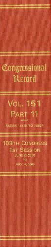 Congressional Record, V. 151, Pt. 11, June 28 to July 13, 2005
