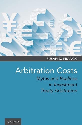 Book Cover Arbitration Costs: Myths and Realities in Investment Treaty Arbitration
