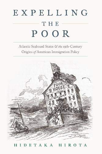 Book Cover Expelling the Poor: Atlantic Seaboard States and the Nineteenth-Century Origins of American Immigration Policy