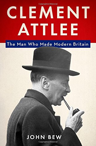Book Cover Clement Attlee: The Man Who Made Modern Britain