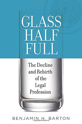 Book Cover Glass Half Full: The Decline and Rebirth of the Legal Profession