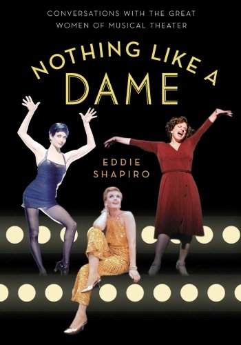 Book Cover Nothing Like a Dame: Conversations with the Great Women of Musical Theater
