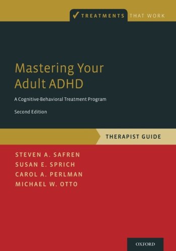 Book Cover Mastering Your Adult ADHD: A Cognitive-Behavioral Treatment Program, Therapist Guide (Treatments That Work)
