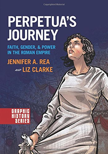 Book Cover Perpetua's Journey: Faith, Gender, and Power in the Roman Empire (Graphic History Series)