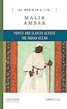 Book Cover Malik Ambar: Power and Slavery across the Indian Ocean (The World in a Life Series)