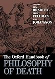 The Oxford Handbook of Philosophy of Death (Oxford Handbooks)
