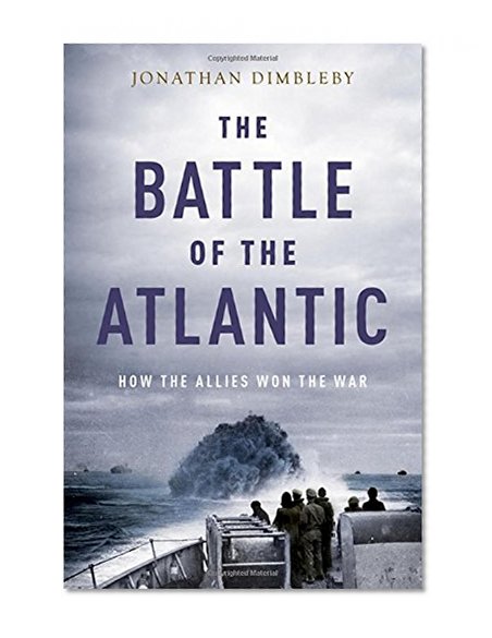Book Cover The Battle of the Atlantic: How the Allies Won the War