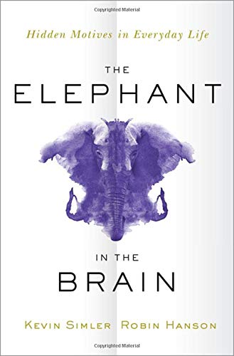 Book Cover The Elephant in the Brain: Hidden Motives in Everyday Life