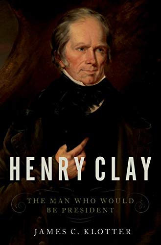 Book Cover Henry Clay: The Man Who Would Be President