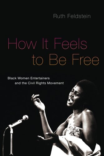 Book Cover How It Feels to Be Free: Black Women Entertainers and the Civil Rights Movement