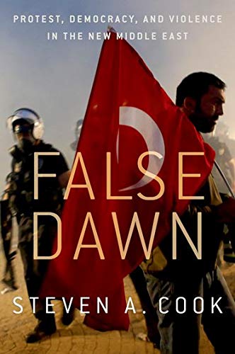 Book Cover False Dawn: Protest, Democracy, and Violence in the New Middle East