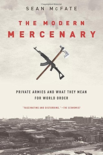 Book Cover The Modern Mercenary: Private Armies and What They Mean for World Order