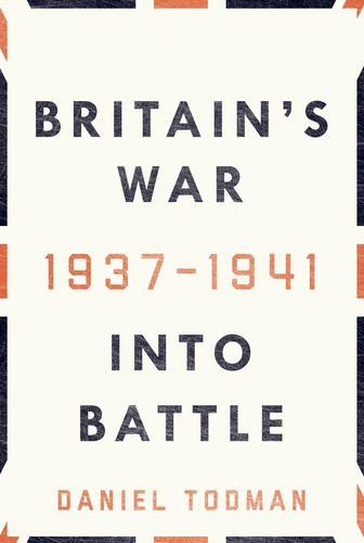 Britain's War: Into Battle, 1937-1941