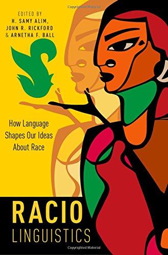 Book Cover Raciolinguistics: How Language Shapes Our Ideas About Race