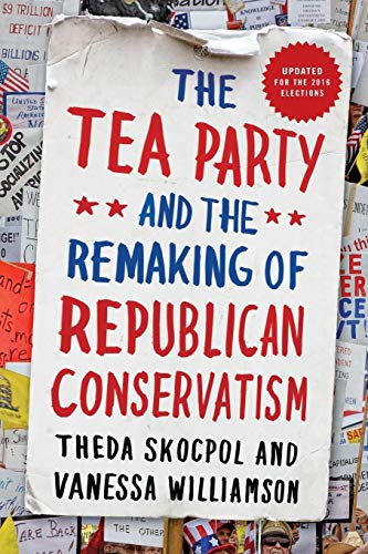 Book Cover The Tea Party and the Remaking of Republican Conservatism