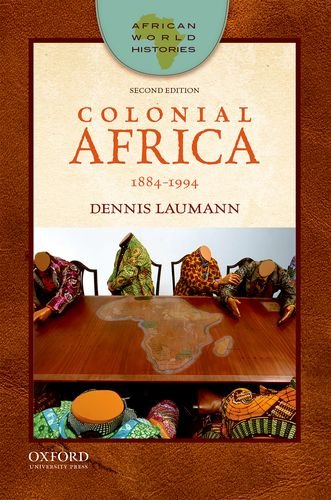 Book Cover Colonial Africa: 1884-1994 (African World Histories)