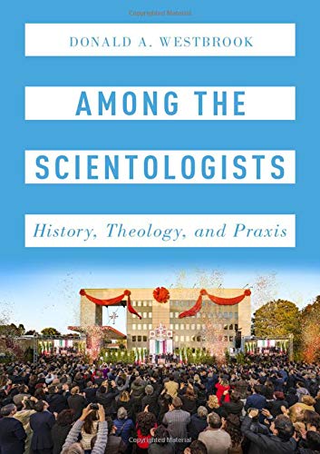 Book Cover Among the Scientologists: History, Theology, and Praxis (Oxford Studies in Western Esotericism)