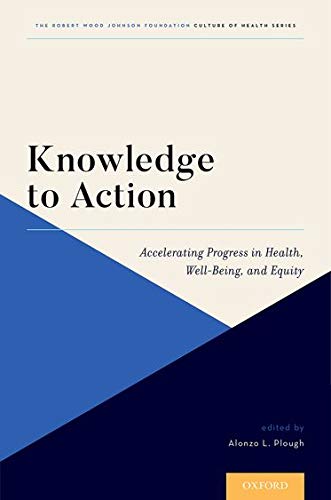 Book Cover Knowledge to Action: Accelerating Progress in Health, Well-Being, and Equity (Culture of Health)