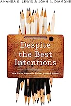 Book Cover Despite the Best Intentions: How Racial Inequality Thrives in Good Schools (Transgressing Boundaries: Studies in Black Politics and Black Communities)