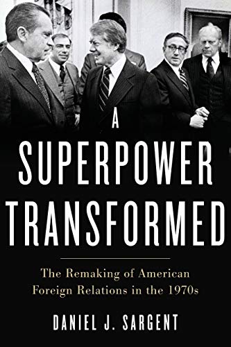 Book Cover A Superpower Transformed: The Remaking of American Foreign Relations in the 1970s