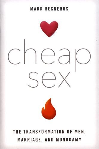 Book Cover Cheap Sex: The Transformation of Men, Marriage, and Monogamy