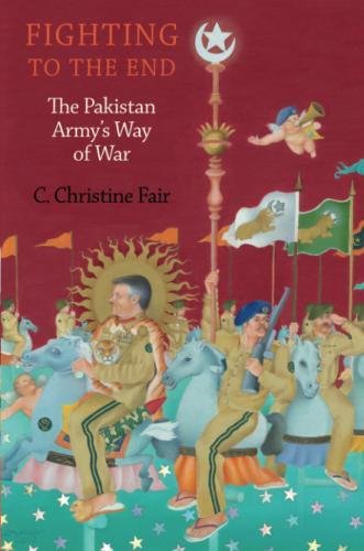 Book Cover Fighting to the End: The Pakistan Army's Way of War