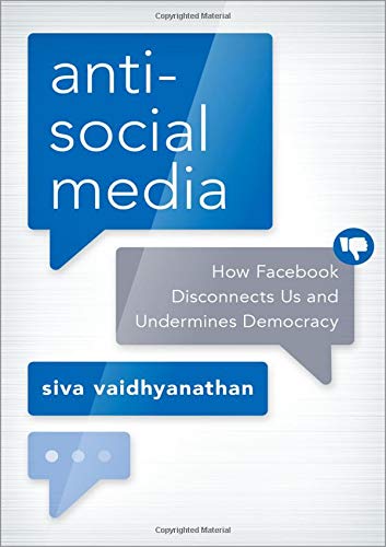 Book Cover Antisocial Media: How Facebook Disconnects Us and Undermines Democracy