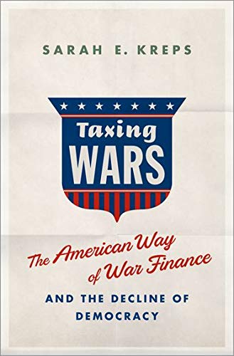 Book Cover Taxing Wars: The American Way of War Finance and the Decline of Democracy