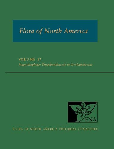 Book Cover FNA: Volume 17: Magnoliophyta: Tetrachondraceae to Orbobanchaceae (Flora of North America)