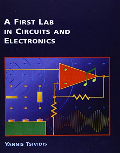 Book Cover A First Lab in Circuits and Electronics (The Oxford Series in Electrical and Computer Engineering)