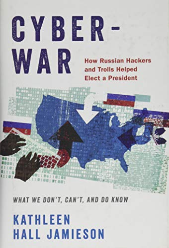 Book Cover Cyberwar: How Russian Hackers and Trolls Helped Elect a President: What We Don't, Can't, and Do Know