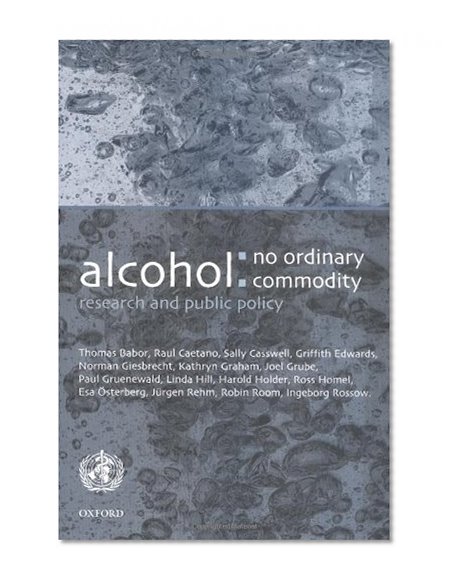 Alcohol and Public Policy: No Ordinary Commodity